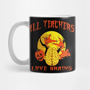 All Teachers Love Brains Mug